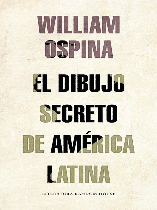Title details for El dibujo secreto de américa Latina by William Ospina - Available